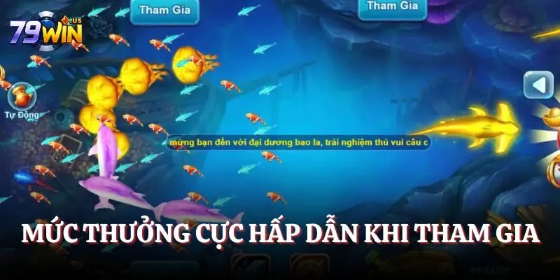 Bắn Cá 79WIN - Cùng Chinh Phục Đại Dương Xanh Kỳ Thú 2 Mức thưởng cực hấp dẫn khi tham gia