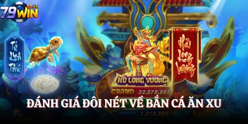 Bắn Cá Ăn Xu – Game Giải Trí Đổi Thưởng Cực Hot 2025 2 Đánh giá đôi nét về bắn cá ăn xu