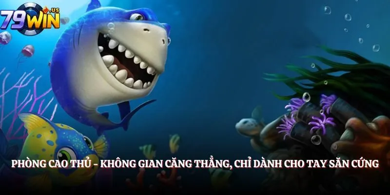 Bắn Cá Boss 2025 - Săn Thưởng Bất Tận Và Nhanh Chóng 4 Phòng cao thủ - Không gian căng thẳng, chỉ dành cho tay săn cứng