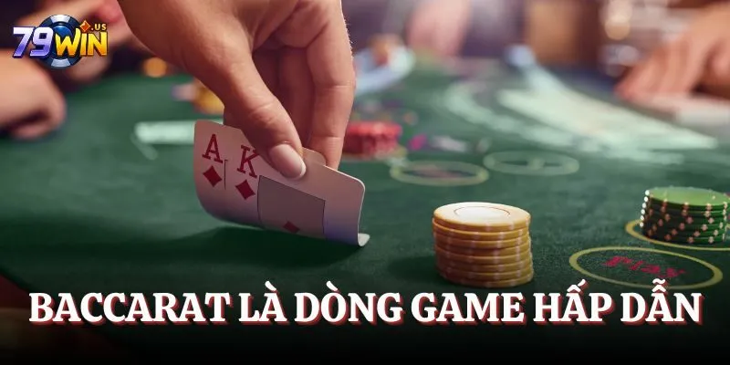 Casino 79WIN - Chinh Phục Top Game Xanh Chính Nổi Bật 2025 5 Baccarat là dòng game hấp dẫn