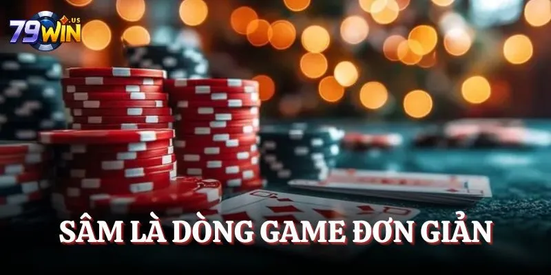 Game Bài 79WIN - Trải Nghiệm Những Trò Chơi Thịnh Hành 2025 6 Sâm là dòng game đơn giản