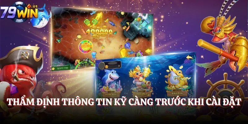 Hack Game Bắn Cá 2025 - Bí Kíp Trở Thành Bá Chủ Đại Dương 4 Thẩm định thông tin kỹ càng trước khi cài đặt