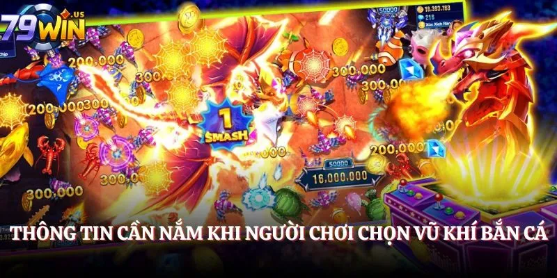 Ná Bắn Cá - Công Cụ Hiệu Quả Nên Lựa Chọn Khi Chơi 2 Thông tin cần nắm khi người chơi chọn vũ khí bắn cá