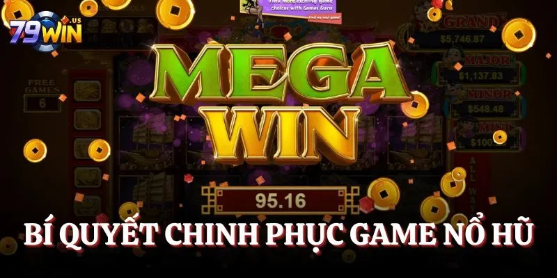 Nổ Hũ 79WIN - Tham Gia Game Hay, Trải Nghiệm Đa Dạng 8 Bí quyết chinh phục game nổ hũ