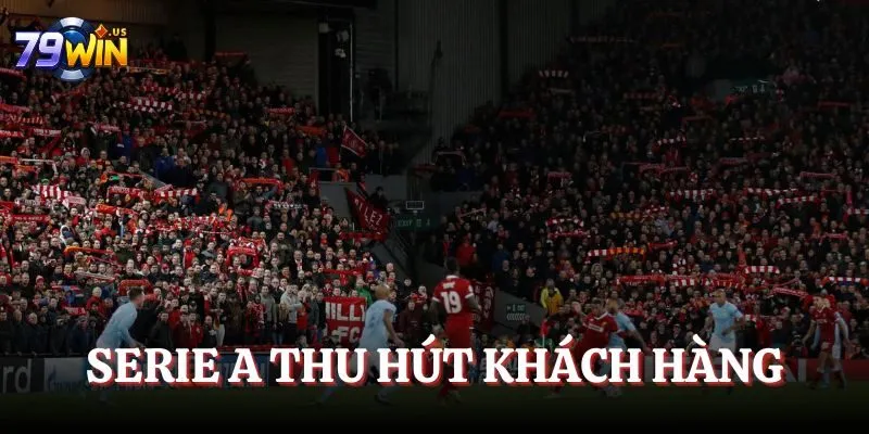 Thể Thao 79WIN - Khám Phá Thế Giới Kèo Đa Dạng, Hấp Dẫn 2 Serie A thu hút khách hàng