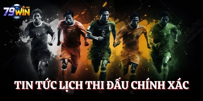 Thể Thao 79WIN - Khám Phá Thế Giới Kèo Đa Dạng, Hấp Dẫn 5 Tin tức lịch thi đấu chính xác