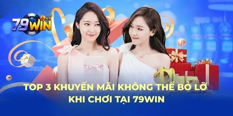 trang chủ 27 Top 3 khuyến mãi không thể bỏ lỡ khi chơi tại 79WIN